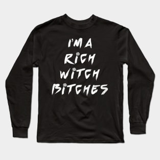 I am a rich witch Long Sleeve T-Shirt